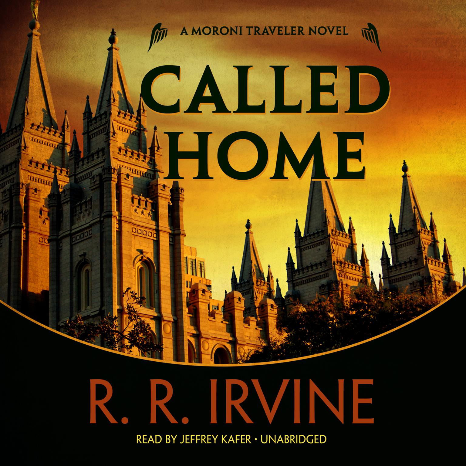 Called Home: A Moroni Traveler Novel Audiobook, by Robert R. Irvine
