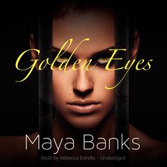 Golden Eyes Audiobook, by Maya Banks