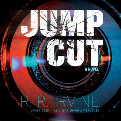 Jump Cut: A Novel Audiobook, by Robert R. Irvine
