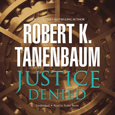 Justice Denied Audiobook, by Robert K. Tanenbaum