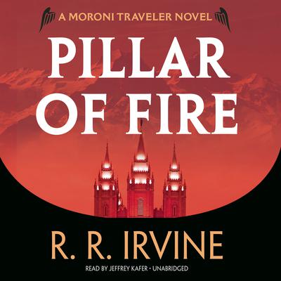 Pillar of Fire: A Moroni Traveler Novel Audiobook, by Robert R. Irvine