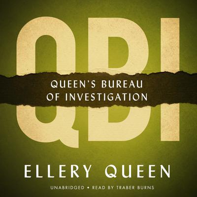 QBI: Queen’s Bureau of Investigation Audiobook, by Ellery Queen