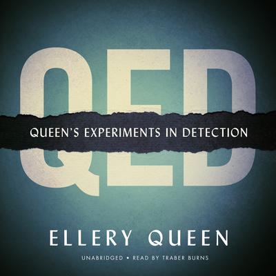 QED: Queen’s Experiments in Detection Audiobook, by Ellery Queen
