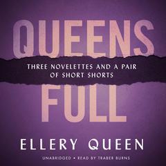 Queens Full: Three Novelettes and a Pair of Short Shorts Audiobook, by 