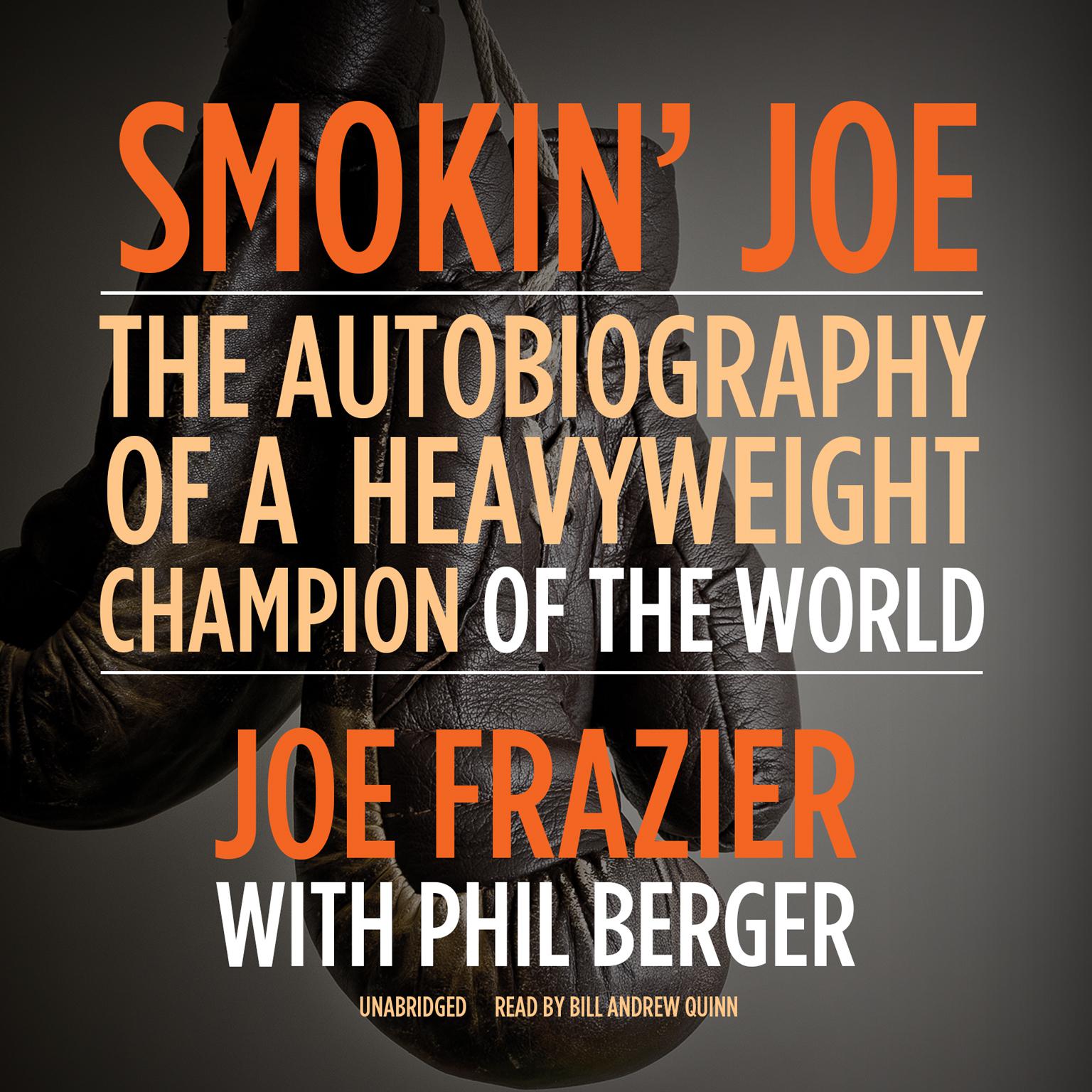 Smokin’ Joe: The Autobiography of a Heavyweight Champion of the World, Smokin’ Joe Frazier Audiobook, by Joe Frazier