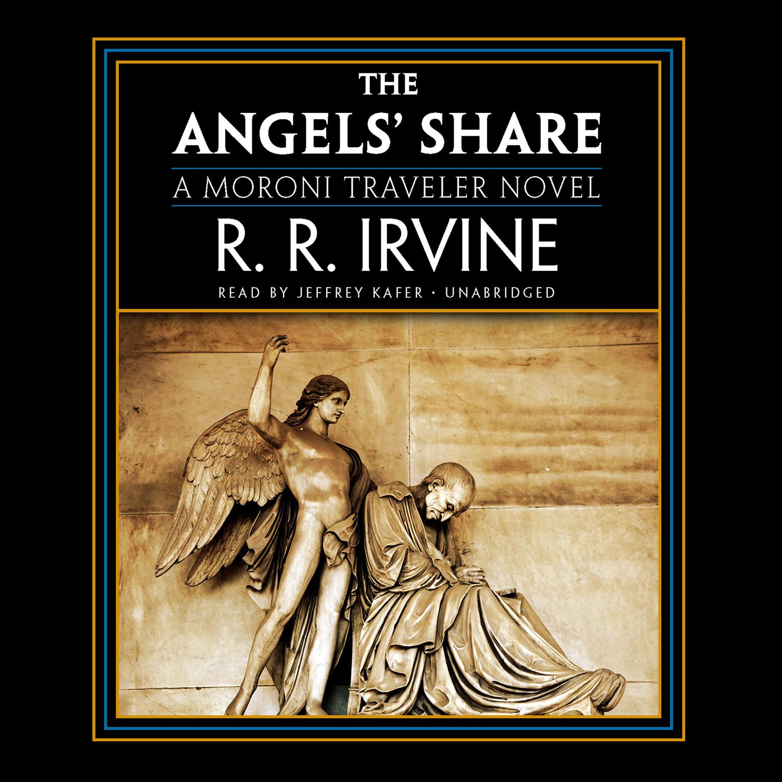 The Angels’ Share: A Moroni Traveler Novel Audiobook, by Robert R. Irvine
