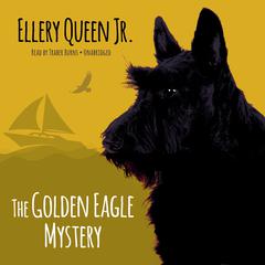 The Golden Eagle Mystery Audiobook, by Ellery Queen