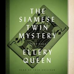 The Siamese Twin Mystery Audiobook, by Ellery Queen