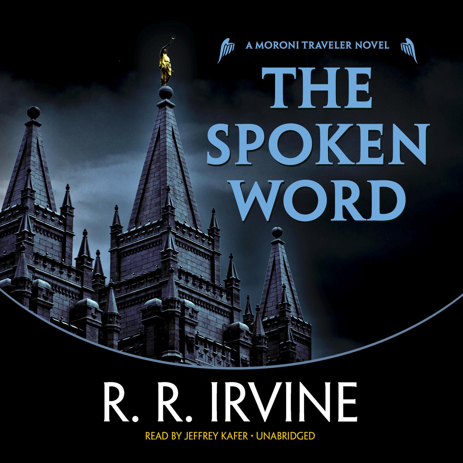 The Spoken Word: A Moroni Traveler Novel Audiobook, by Robert R. Irvine