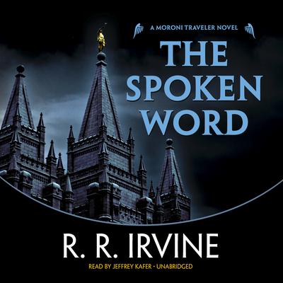 The Spoken Word: A Moroni Traveler Novel Audiobook, by 