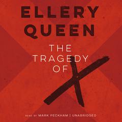 The Tragedy of X Audiobook, by Ellery Queen