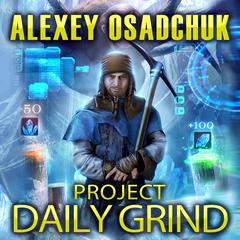 Project Daily Grind Audiobook, by Alexey Osadchuk