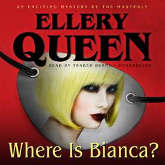 Where Is Bianca? Audiobook, by Ellery Queen