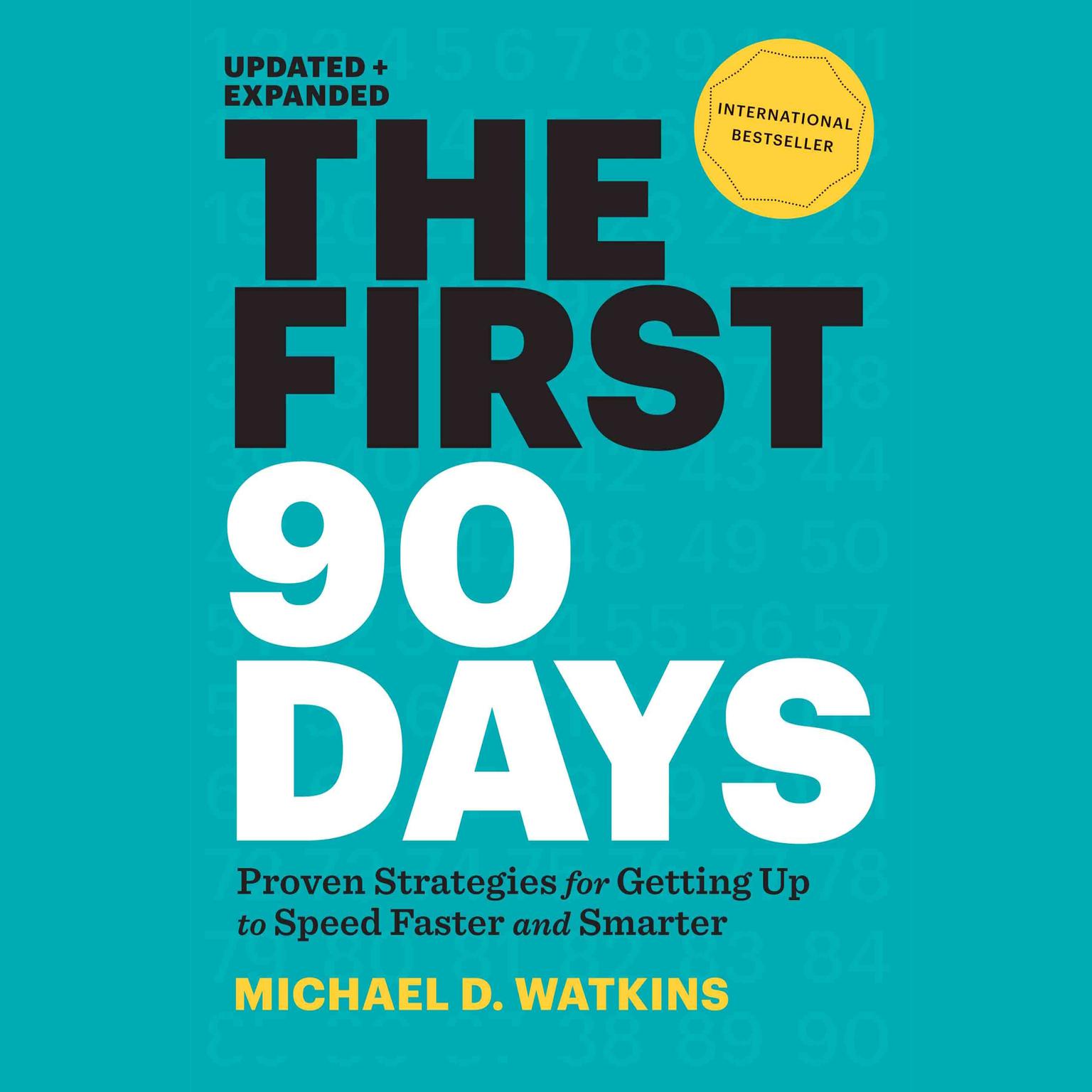 The First 90 Days: Proven Strategies for Getting Up to Speed Faster and Smarter Audiobook, by Michael D. Watkins