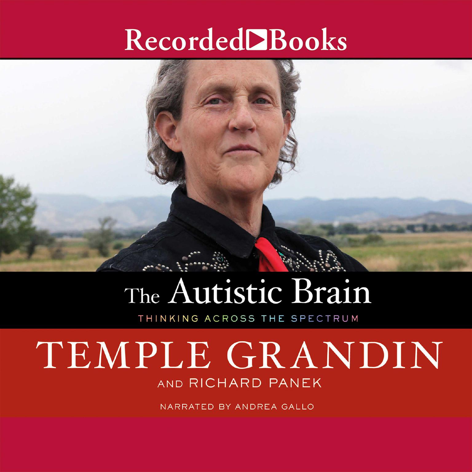 The Autistic Brain: Thinking Across the Spectrum Audiobook, by Temple Grandin