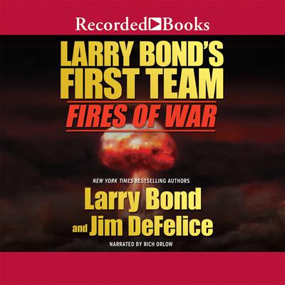 Larry Bond's First Team: Fires of War Audiobook, by Larry Bond