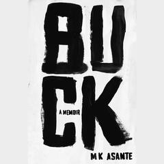 Buck: A Memoir Audiobook, by M. K. Asante