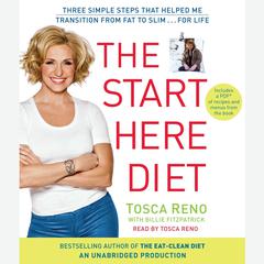 The Start Here Diet: Three Simple Steps That Helped Me Transition from Fat to Slim . . . for Life Audiobook, by Tosca Reno