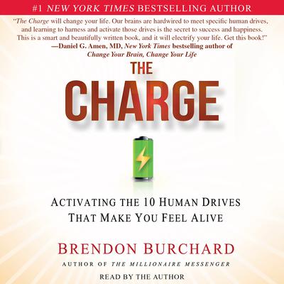 The Charge: Activating the 10 Human Drives That Make You Feel Alive Audiobook, by Brendon Burchard