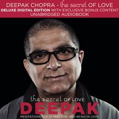 The Secret of Love: Meditations for Attracting and Being in Love Audiobook, by Deepak Chopra
