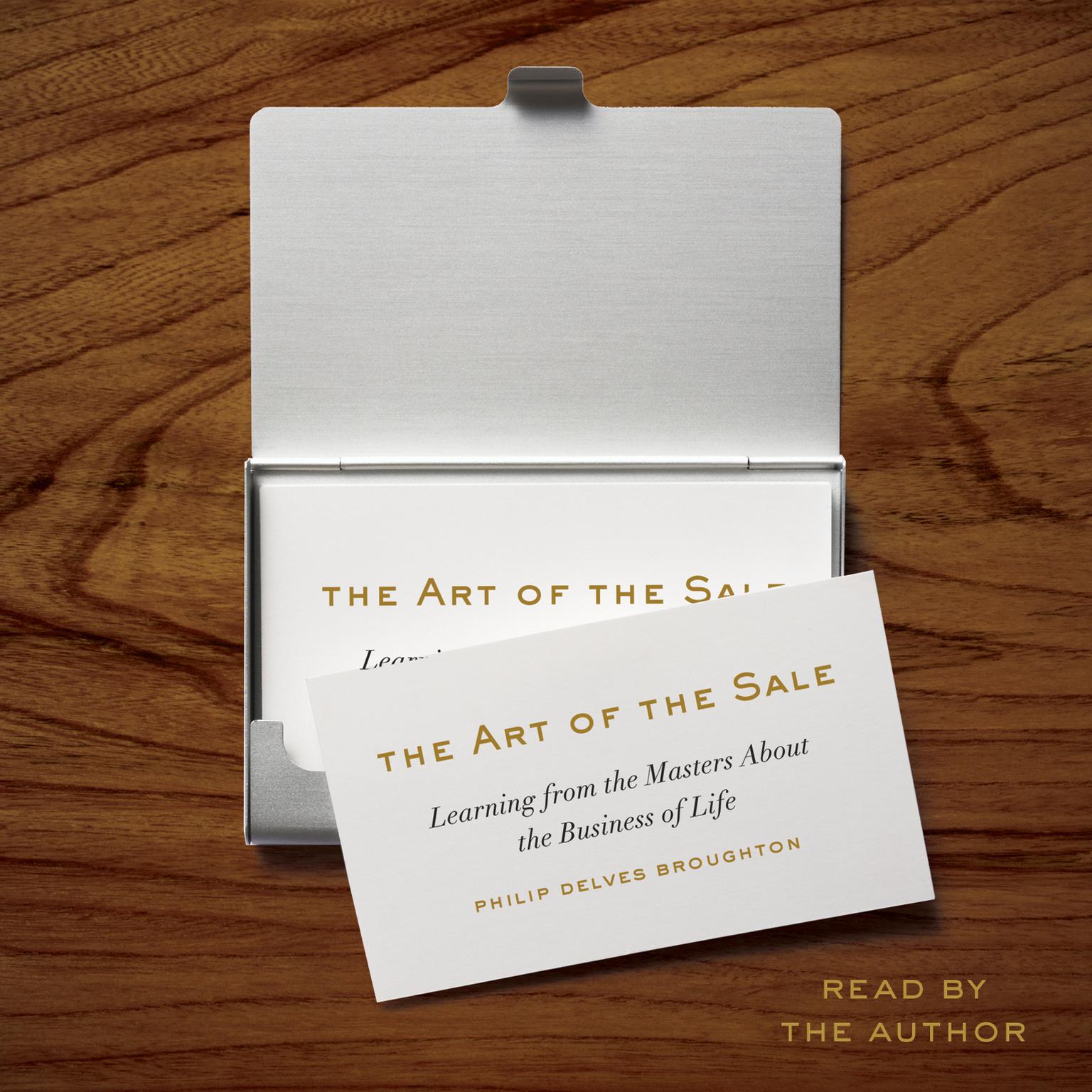 The Art of the Sale: Learning from the Masters About the Business of Life Audiobook, by Philip Delves Broughton