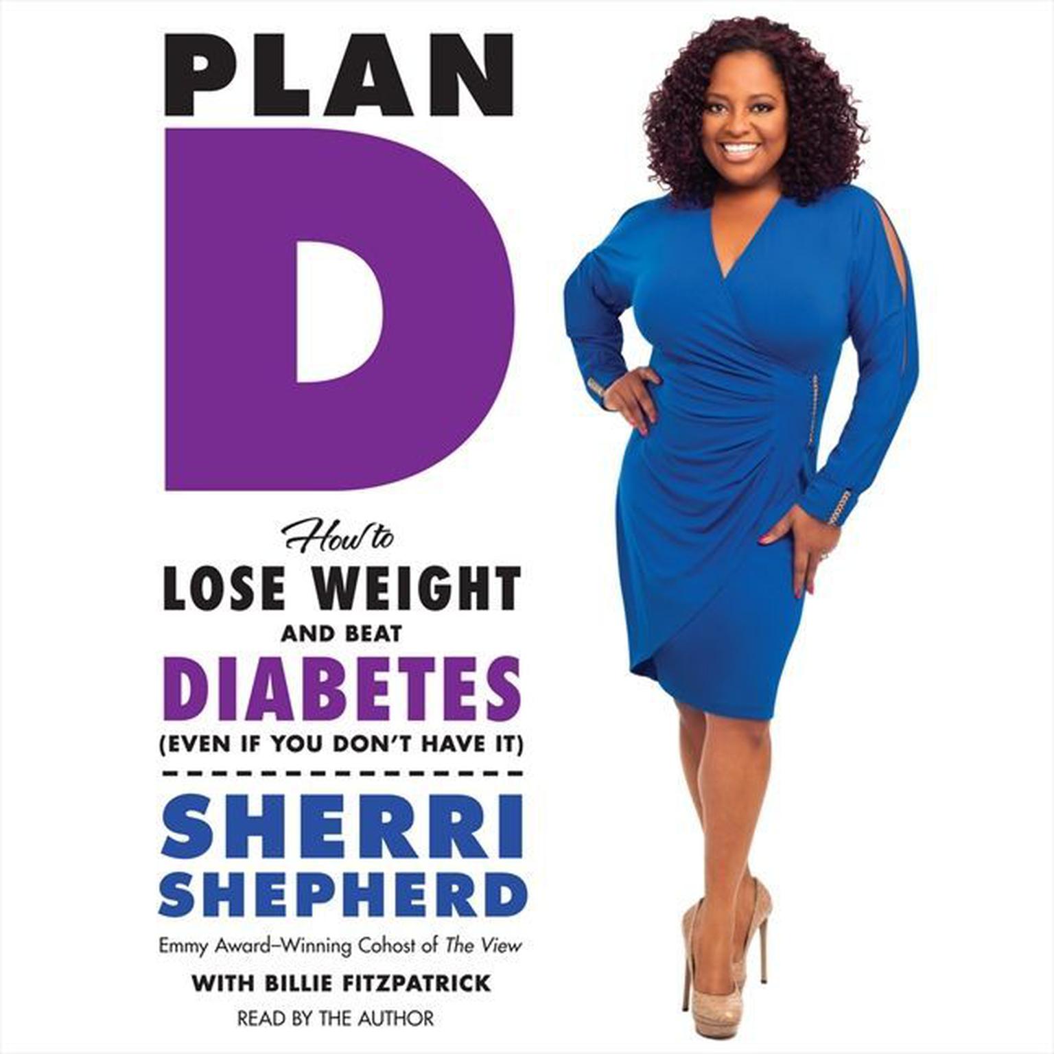 Plan D: How to Lose Weight and Beat Diabetes (Even If You Dont Have It) Audiobook, by Sherri Shepherd
