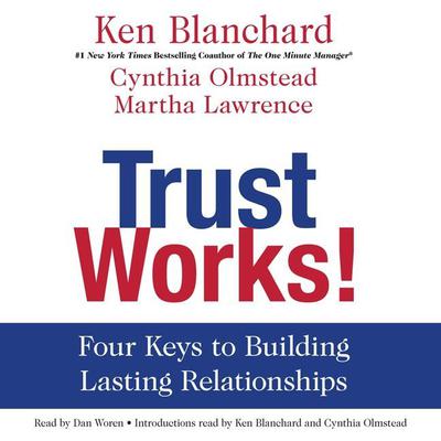 Trust Works!: Four Keys to Building Lasting Relationships Audiobook, by Ken Blanchard