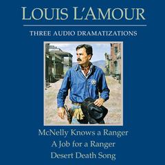 McNelly Knows a Ranger / A Job for a Ranger / Desert Death Song Audiobook, by 