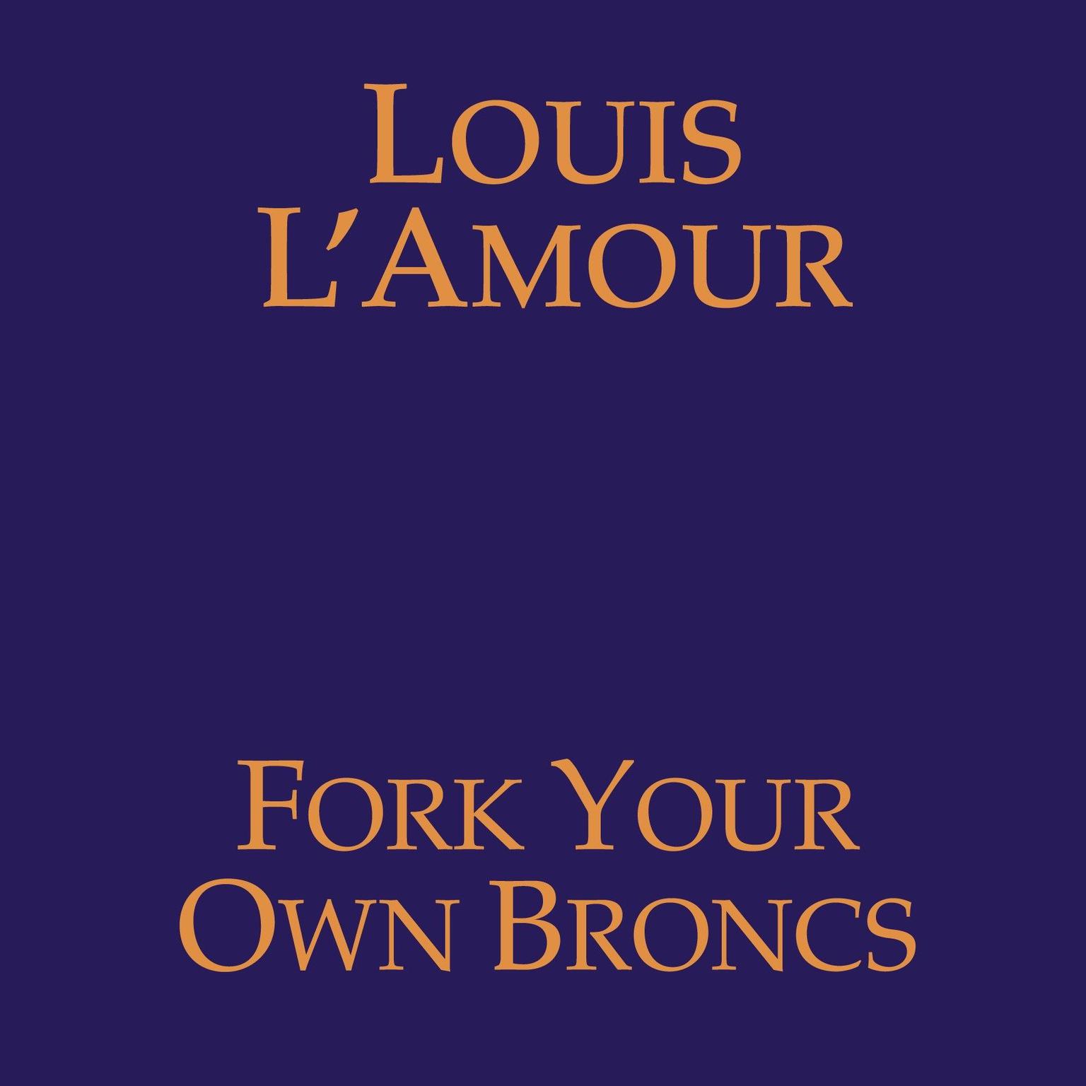 Fork Your Own Broncs Audiobook, by Louis L’Amour