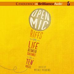 Open Mic: Riffs on Life Between Cultures in Ten Voices Audiobook, by Mitali Perkins, various authors