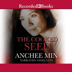 The Cooked Seed: A Memoir Audiobook, by Anchee Min