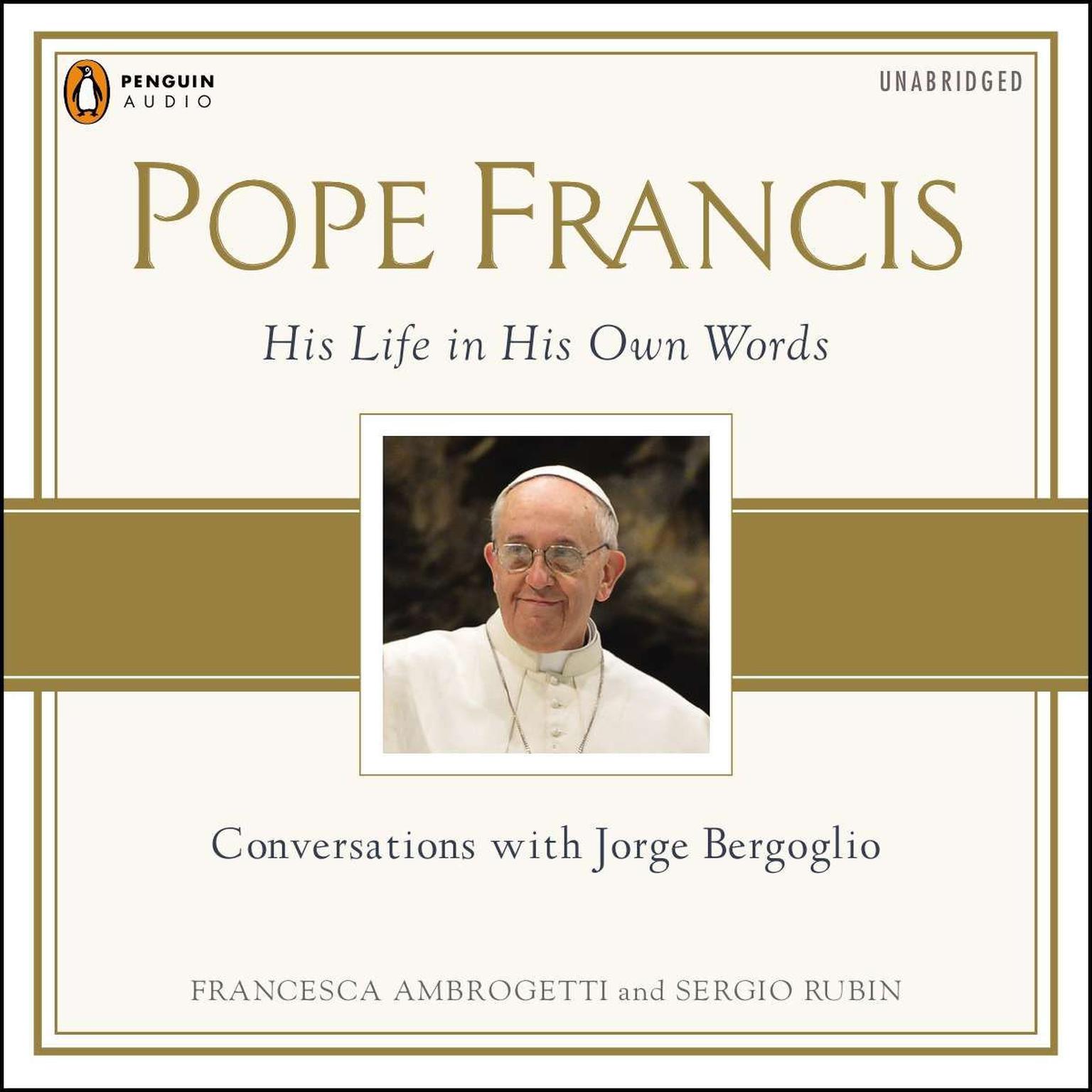 Pope Francis: Conversations with Jorge Bergoglio: His Life in His Own Words Audiobook, by Francesca Ambrogetti
