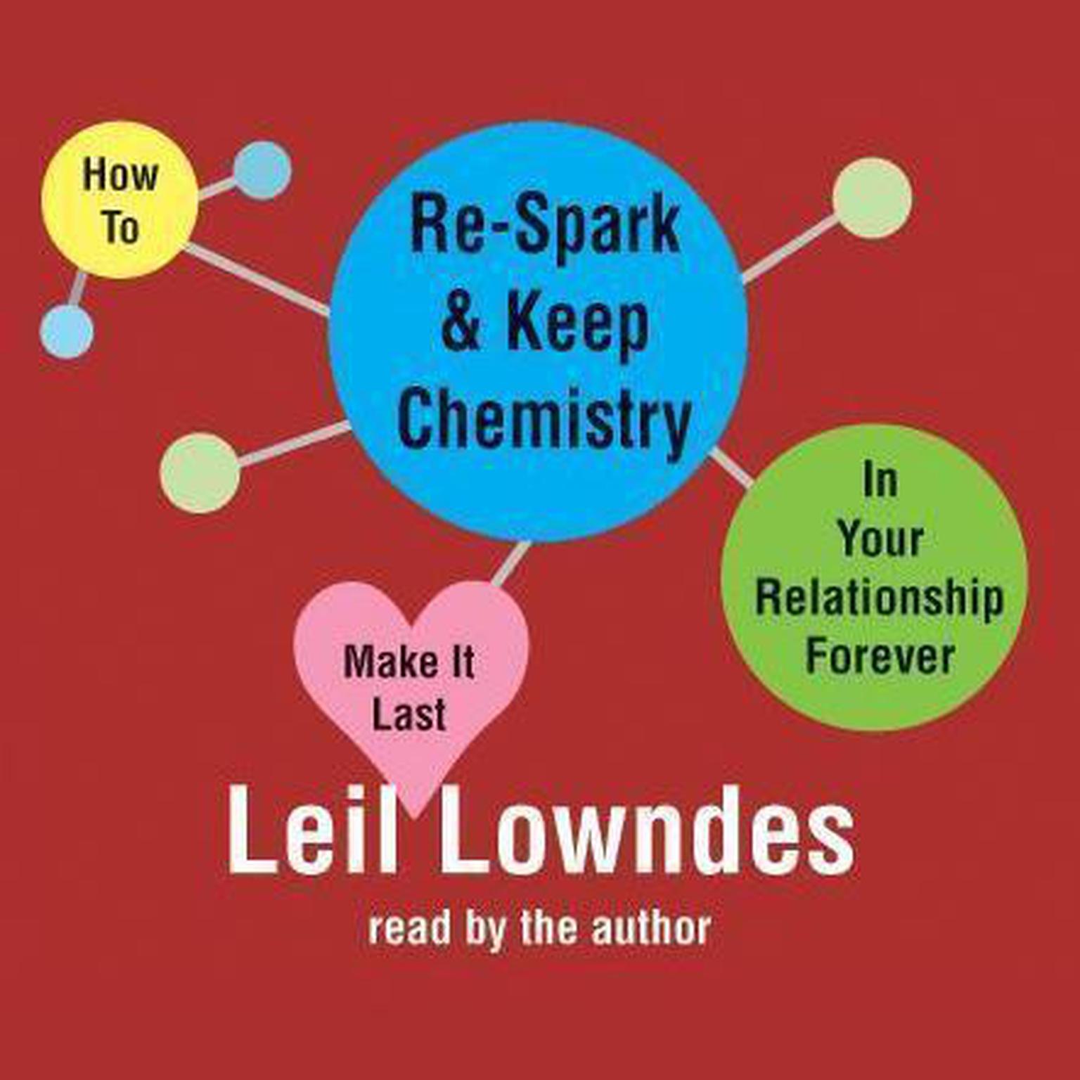How to Re-Spark and Keep Chemistry In Your Relationship Forever: Make it Last: Make It Last Audiobook, by Leil Lowndes