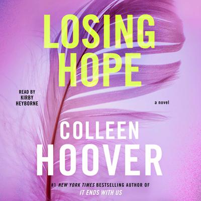 Losing Hope: A Novel Audiobook, by Colleen Hoover