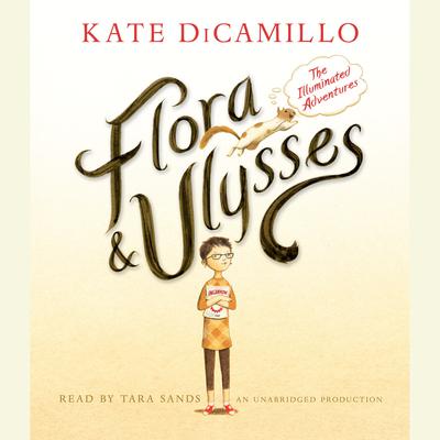 Flora and Ulysses: The Illuminated Adventures Audiobook, by Kate DiCamillo