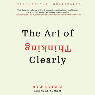 The Art of Thinking Clearly Audiobook, by Rolf Dobelli