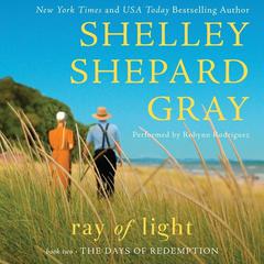 Ray of Light: The Days of Redemption Series, Book Two Audiobook, by Shelley Shepard Gray