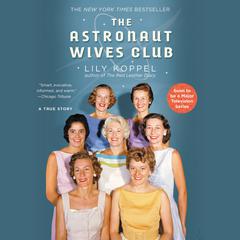 The Astronaut Wives Club: A True Story Audiobook, by 