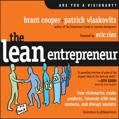 The Lean Entrepreneur: How Visionaries Create Products, Innovate with New Ventures, and Disrupt Markets Audiobook, by Brant Cooper
