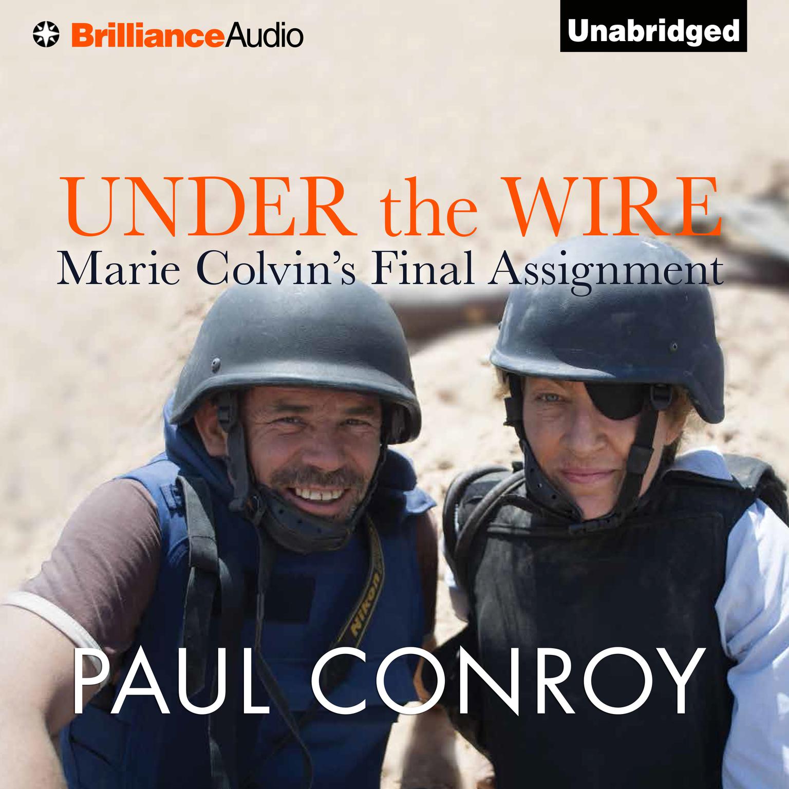 Under the Wire: Marie Colvins Final Assignment Audiobook, by Paul Conroy