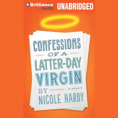 Confessions of a Latter-Day Virgin: A Memoir Audiobook, by Nicole Hardy
