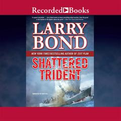 Shattered Trident Audiobook, by Larry Bond