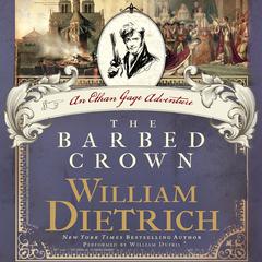 The Barbed Crown: A Novel Audiobook, by William Dietrich