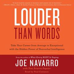Louder Than Words: Take Your Career from Average to Exceptional with the Hidden Power of Nonverbal Intelligence Audiobook, by Joe Navarro