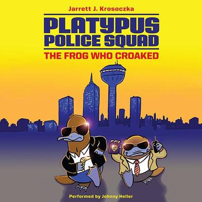 Platypus Police Squad: The Frog Who Croaked Audiobook, by Jarrett J. Krosoczka