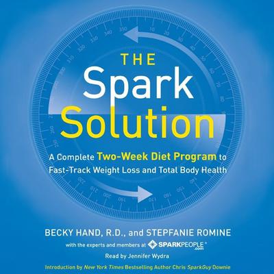 The Spark Solution: A Complete Two-Week Diet Program to Fast-Track Weight Loss and Total Body Health Audiobook, by Becky Hand