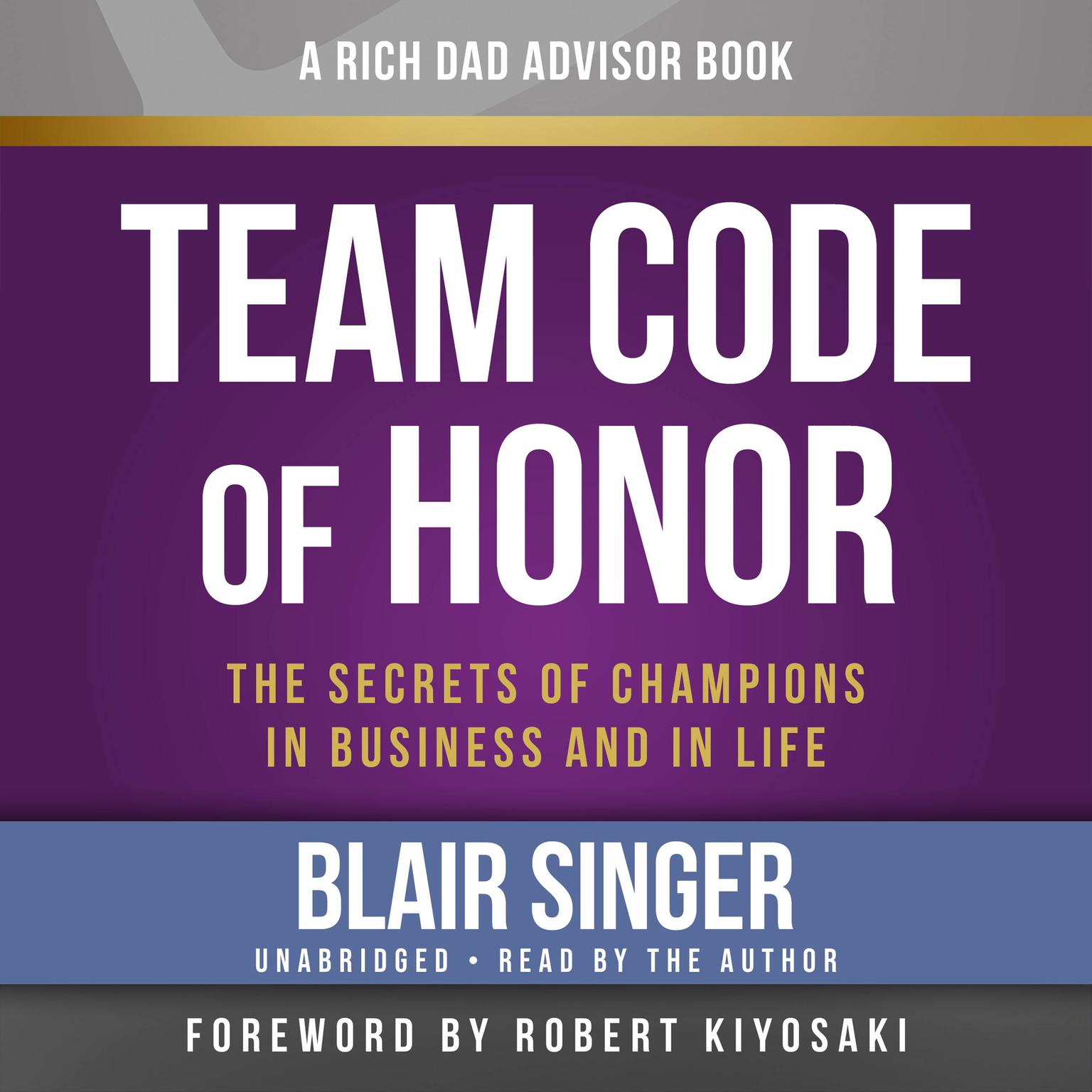 Rich Dad Advisors: Team Code of Honor: The Secrets of Champions in Business and in Life Audiobook, by Blair Singer