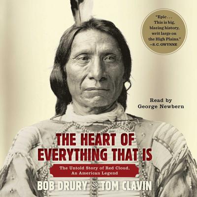 The Heart of Everything That Is: The Untold Story of Red Cloud, An American Legend Audiobook, by Bob Drury