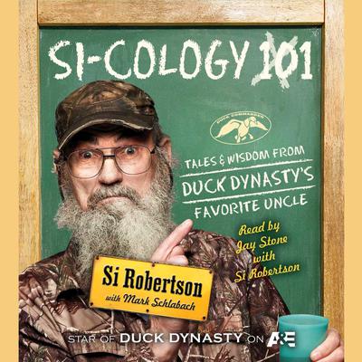 Si-cology 1: Tales and Wisdom from Duck Dynasty's Favorite Uncle Audiobook, by 
