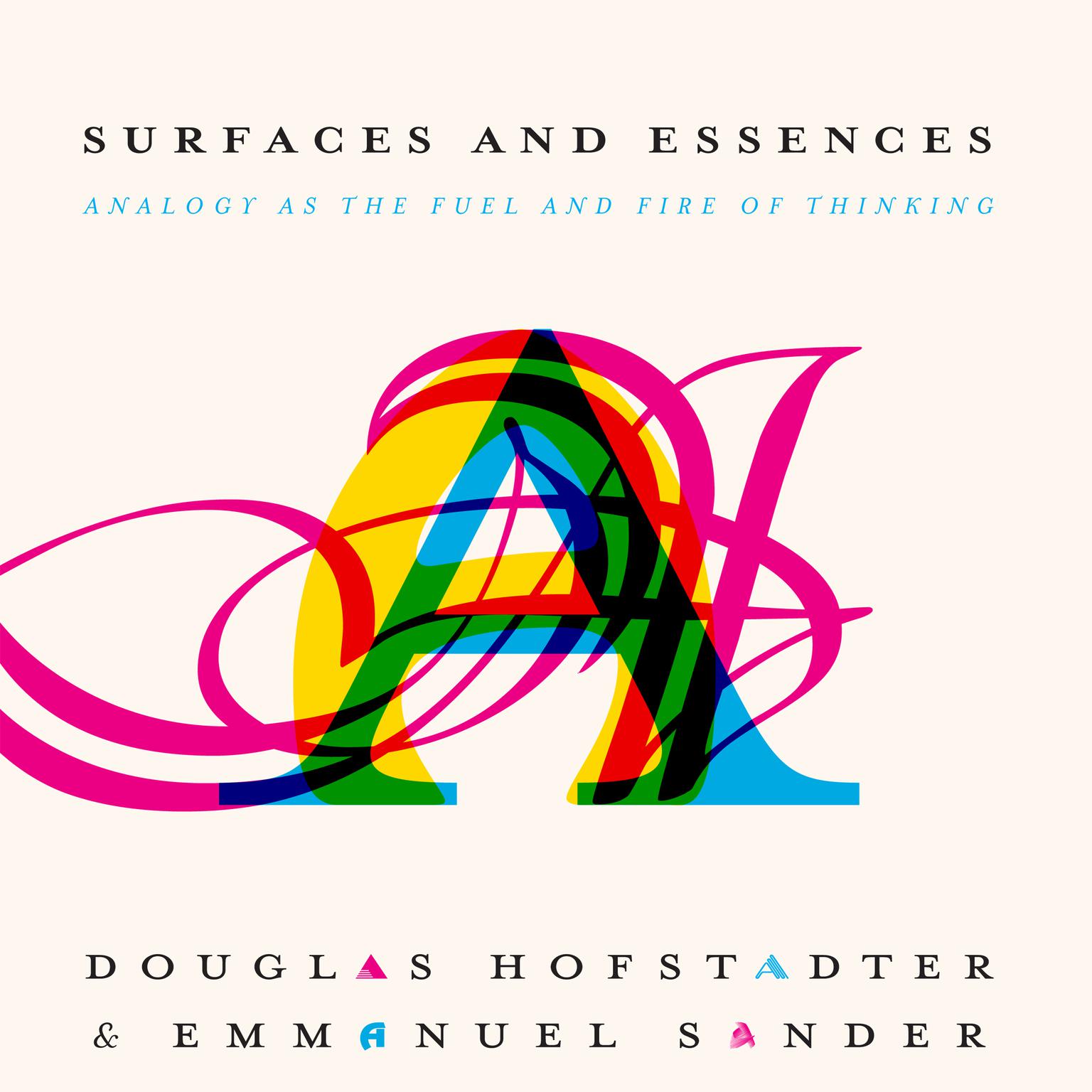 Surfaces and Essences: Analogy as the Fuel and Fire of Thinking Audiobook, by Douglas Hofstadter